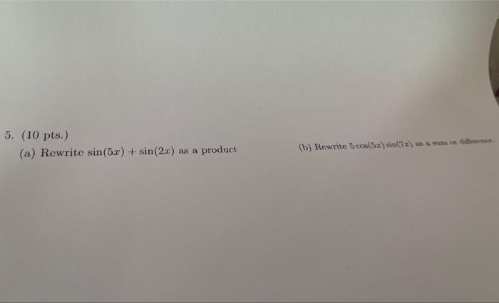 solved-5-10-pts-a-rewrite-sin-5x-sin-2x-as-a-chegg