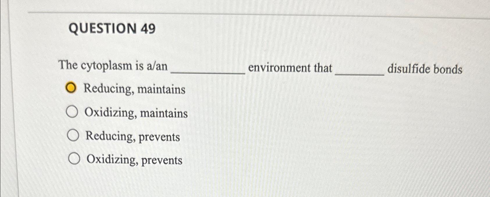 Solved QUESTION 49The cytoplasm is a/an environment that