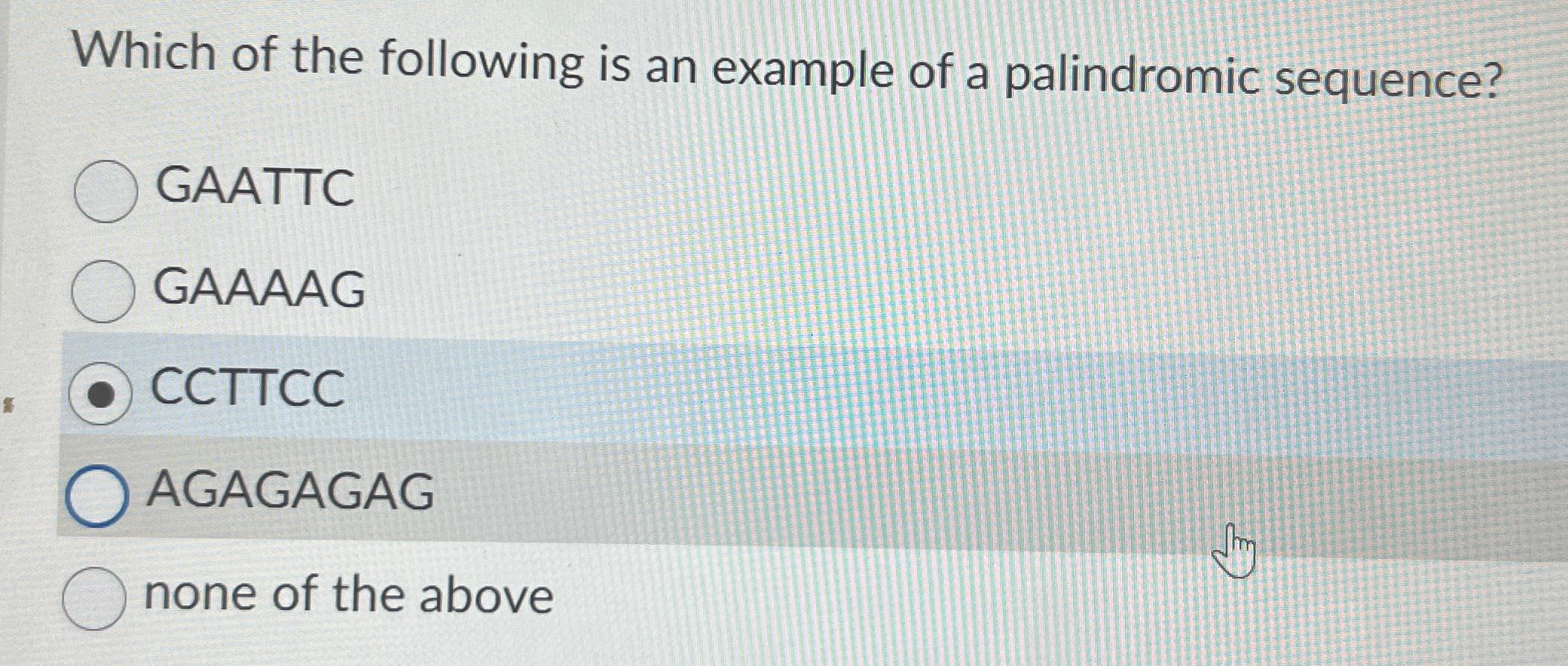 Solved Which of the following is an example of a palindromic | Chegg.com