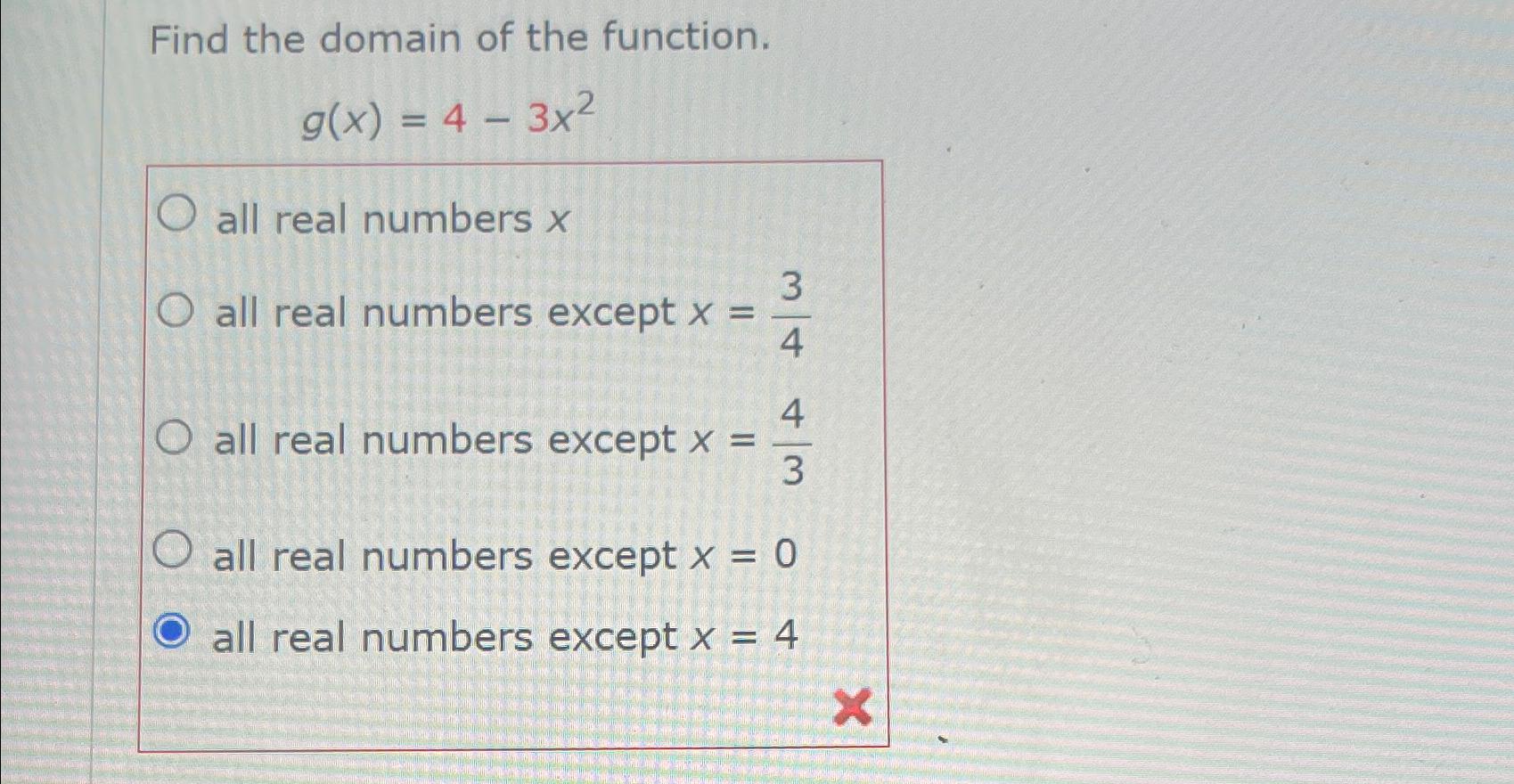 Solved Find The Domain Of The Function G X 4 3x2all Real