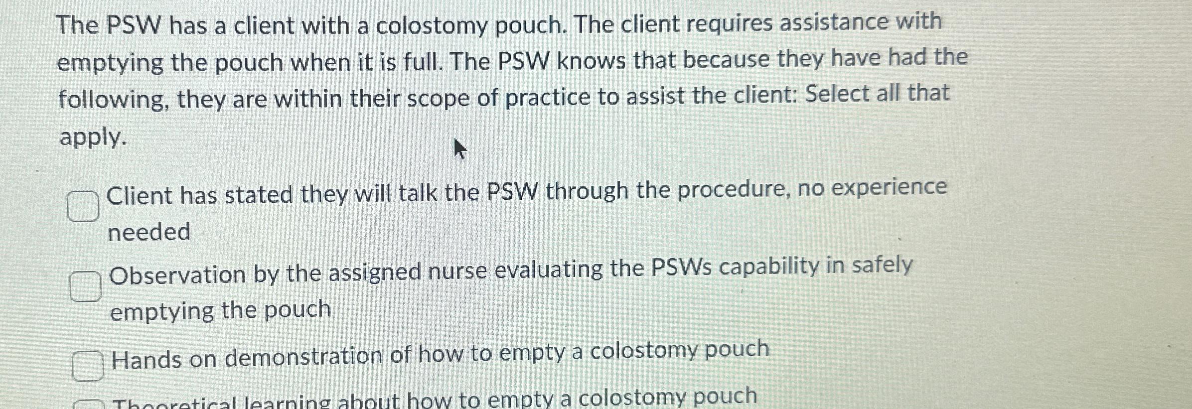 Solved The PSW Has A Client With A Colostomy Pouch. The | Chegg.com