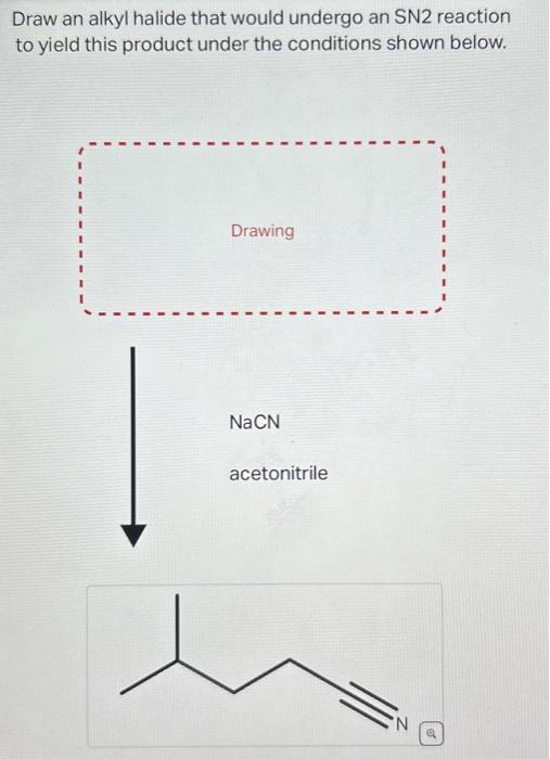 Solved Draw an alkyl halide that would undergo an SN2