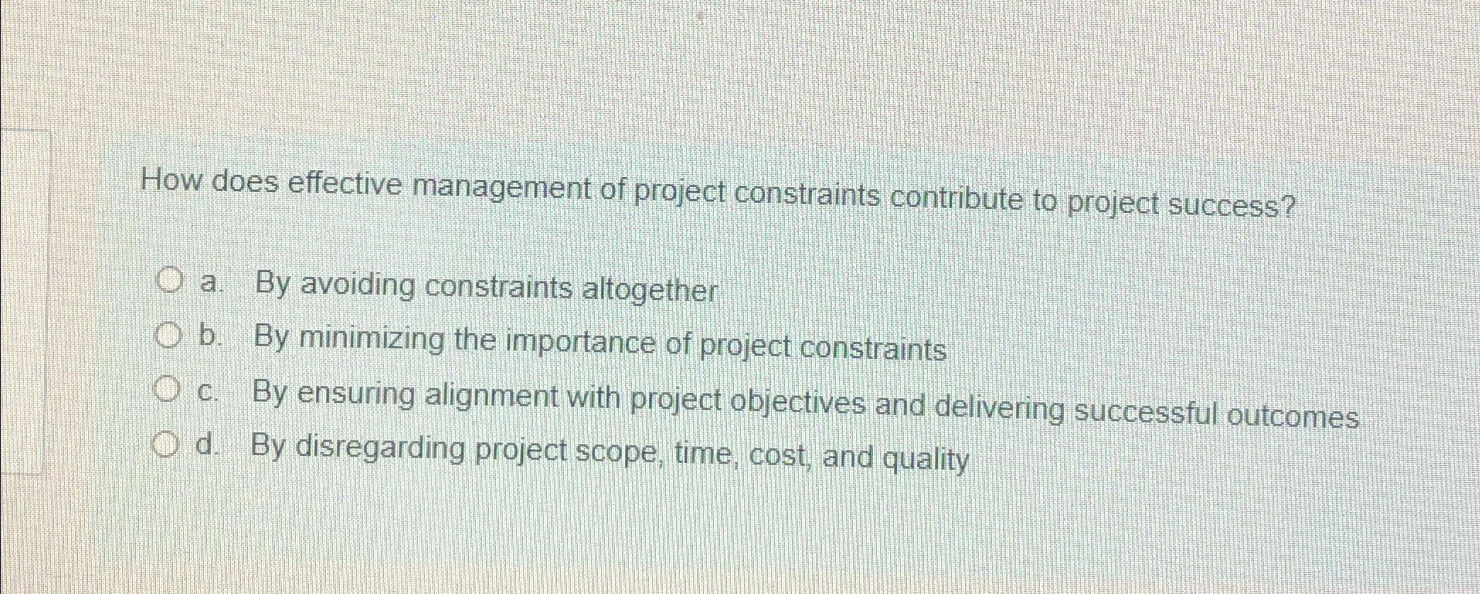 Solved How does effective management of project constraints | Chegg.com