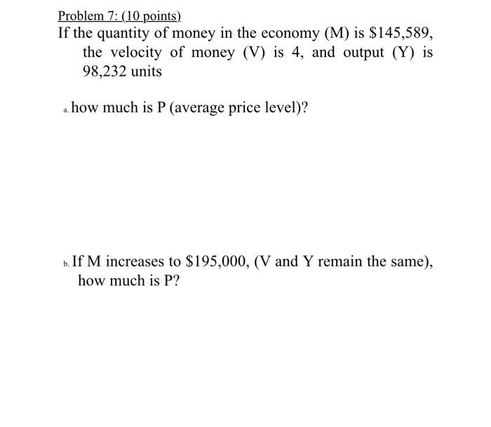 Solved Problem 7: (10 points) If the quantity of money in | Chegg.com
