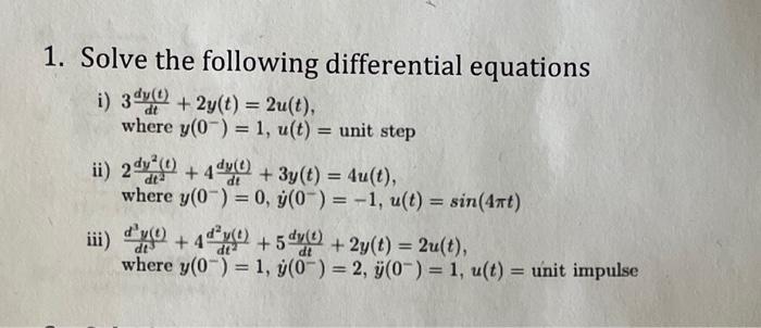 Solved 1. Solve the following differential equations i) | Chegg.com