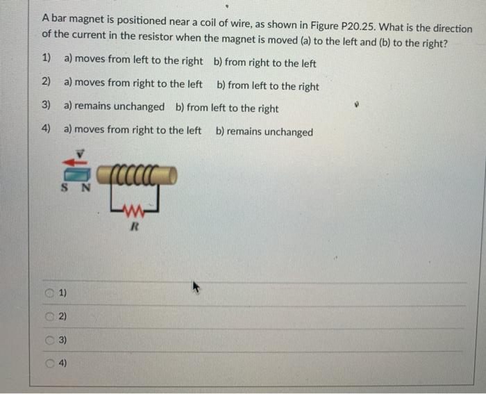 Solved A bar is positioned near a coil of wire, as
