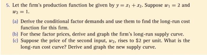 Solved 5. Let the firm's production function be given by | Chegg.com