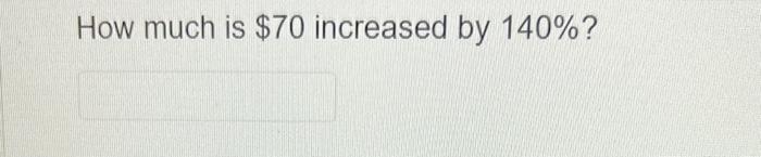 70 increased by 9