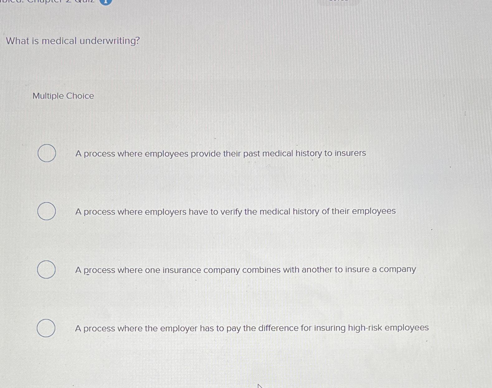 Solved What is medical underwriting?Multiple ChoiceA process