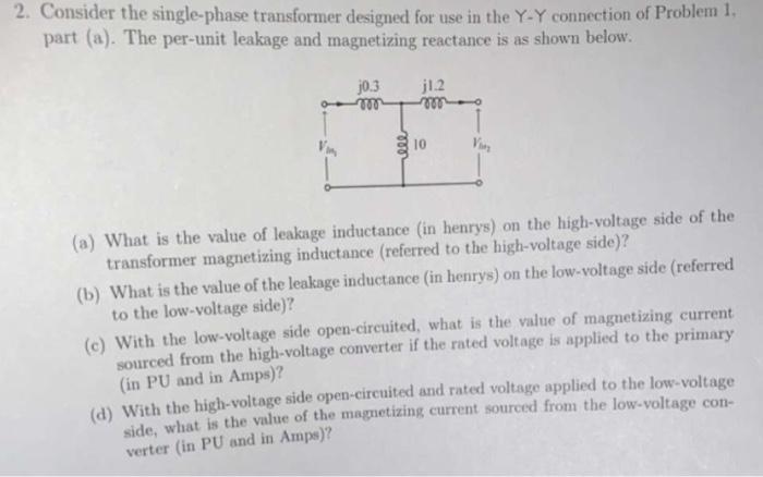 Solved 2. Consider the single-phase transformer designed for | Chegg.com
