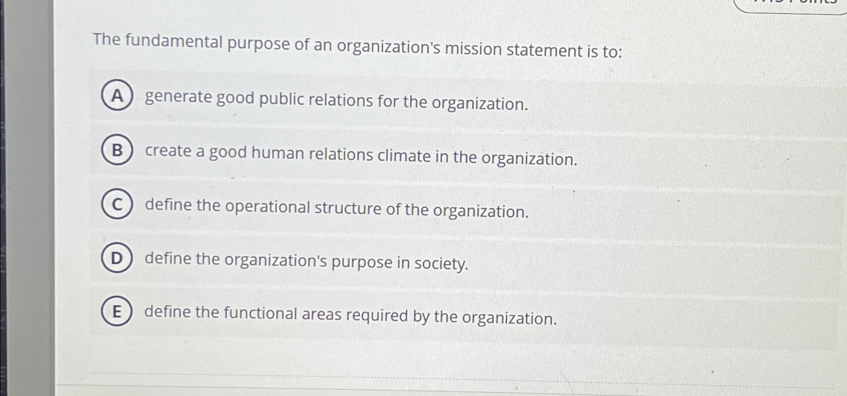Solved The fundamental purpose of an organization's mission