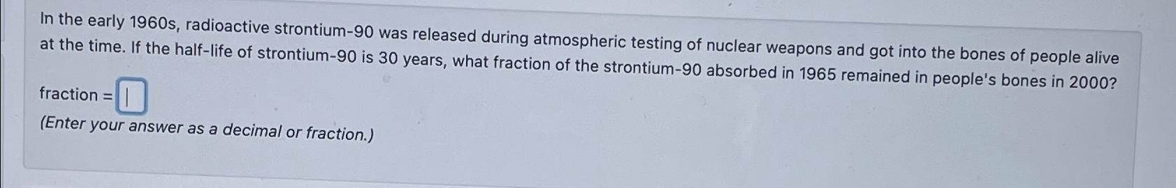 Solved In The Early 1960 ﻿s, ﻿radioactive Strontium-90 ﻿was 