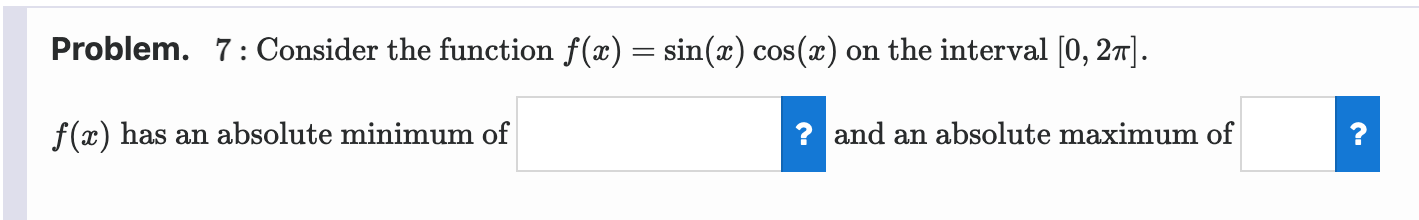 Solved Problem. 7 ﻿: Consider the function f(x)=sin(x)cos(x) | Chegg.com