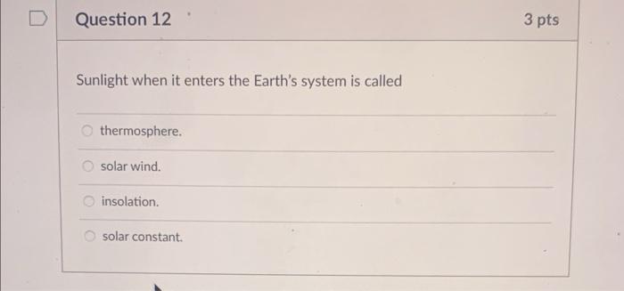 Solved Question 12 3 pts Sunlight when it enters the Earth's | Chegg.com