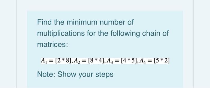 Solved Find the minimum number of multiplications for the | Chegg.com