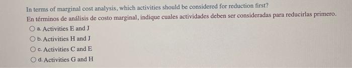 In terms of marginal cost analysis, which activities should be considered for reduction first? En términos de análisis de cos