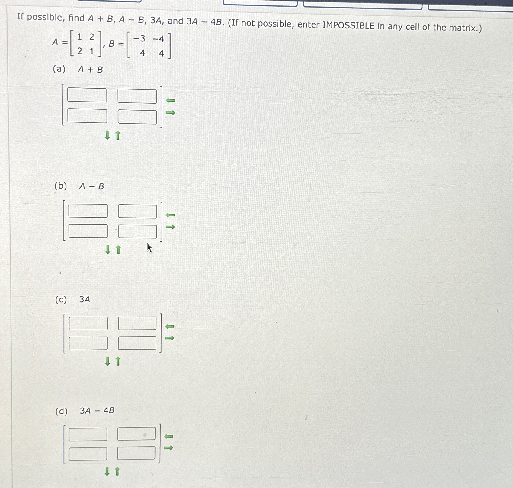 Solved If possible, find A+B,A-B,3A, ﻿and 3A-4B. (If not | Chegg.com