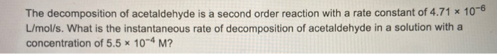 Solved The decomposition of acetaldehyde is a second order | Chegg.com