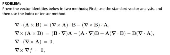 Solved PROBLEM: Prove the vector identities below in two | Chegg.com
