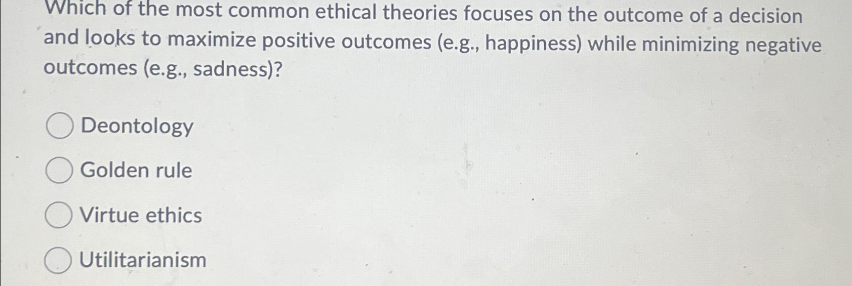 Solved Which of the most common ethical theories focuses on | Chegg.com