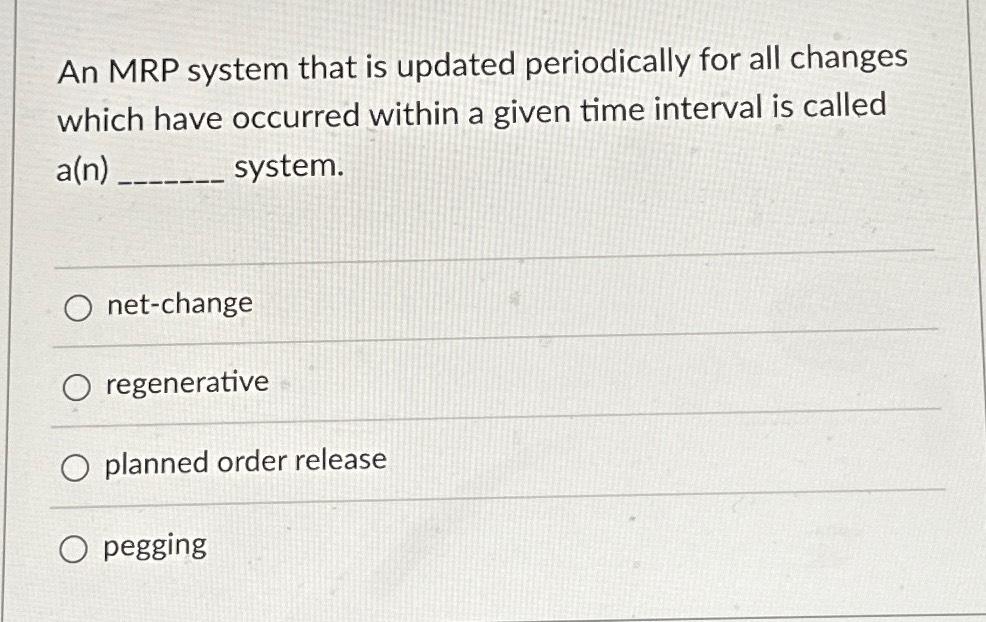 Solved An MRP system that is updated periodically for all | Chegg.com