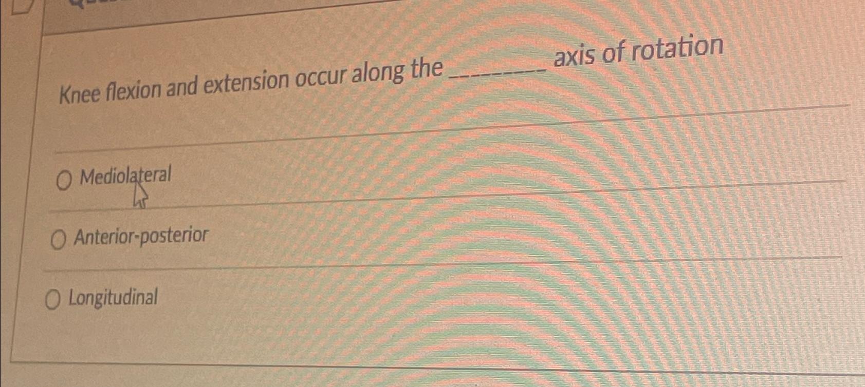 Solved Knee flexion and extension occur along the axis of