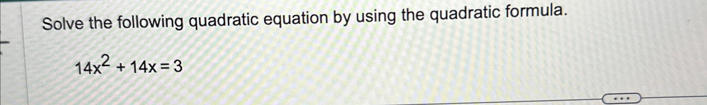 Solved Solve the following quadratic equation by using the | Chegg.com