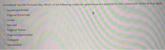 Solved A molecule has the formula AB3. Which of the | Chegg.com