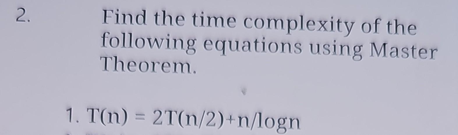 Solved Find the time complexity of the following equations | Chegg.com