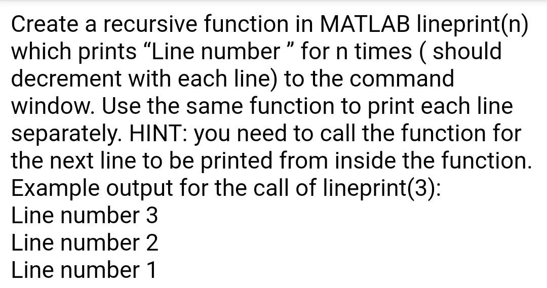 Solved Create a recursive function in MATLAB lineprint( (n) | Chegg.com