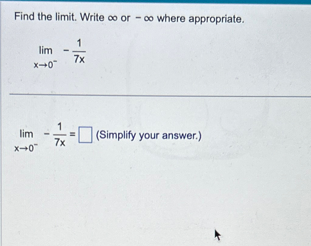 Solved Find the limit. ﻿Write ∞ ﻿or -∞ ﻿where | Chegg.com
