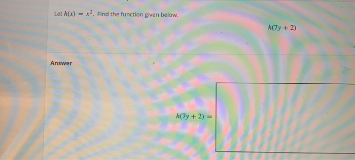 Solved Let H X X² Find The Function Given Below H 7y