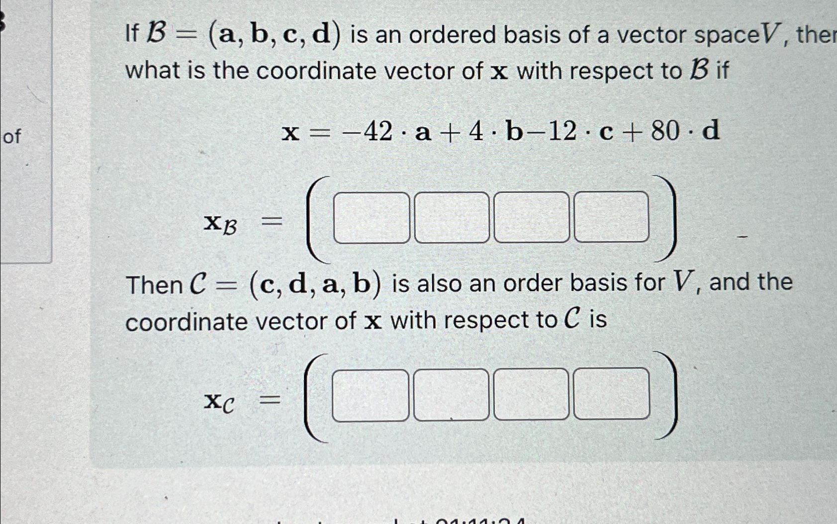 Solved If B=(a,b,c,d) ﻿is an ordered basis of a vector space