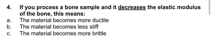 Solved 4. If you process a bone sample and it decreases the | Chegg.com