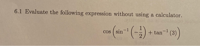 Solved 6.1 Evaluate the following expression without using a | Chegg.com