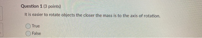 Solved Question 1 (3 points) It is easier to rotate objects | Chegg.com