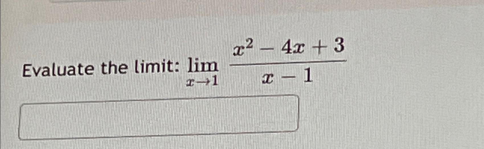 Solved Evaluate The Limit Limx→1x2 4x 3x 1