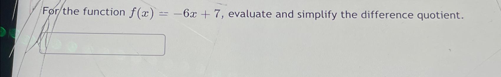 Solved For The Function F X 6x 7 ﻿evaluate And Simplify