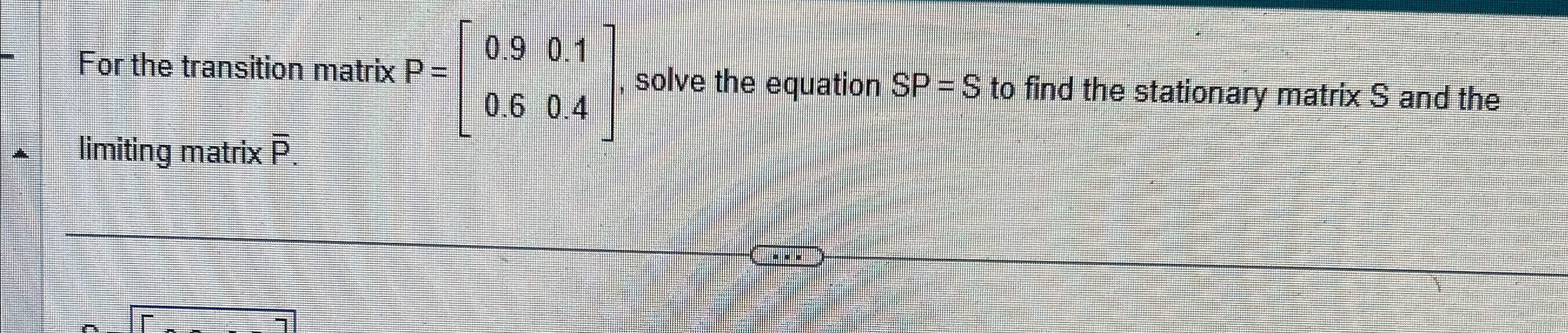 Solved For the transition matrix P=[0.90.10.60.4], ﻿solve | Chegg.com