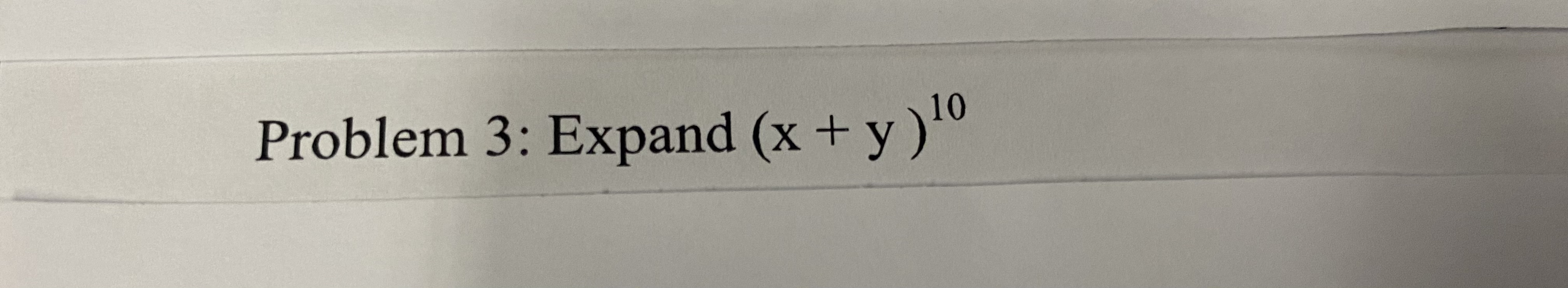 Solved Problem 3: Expand (x+y)10 | Chegg.com