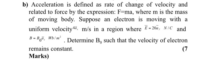 Solved B) Acceleration Is Defined As Rate Of Change Of | Chegg.com