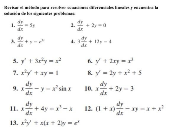 Revisar el método para resolver ecuaciones diferenciales lineales y encuentra la solución de los siguientes problemas: 1. \(