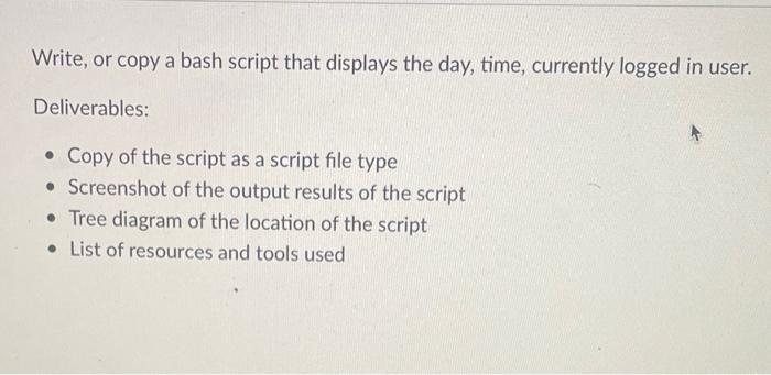 Solved Write, or copy a bash script that displays the day, | Chegg.com