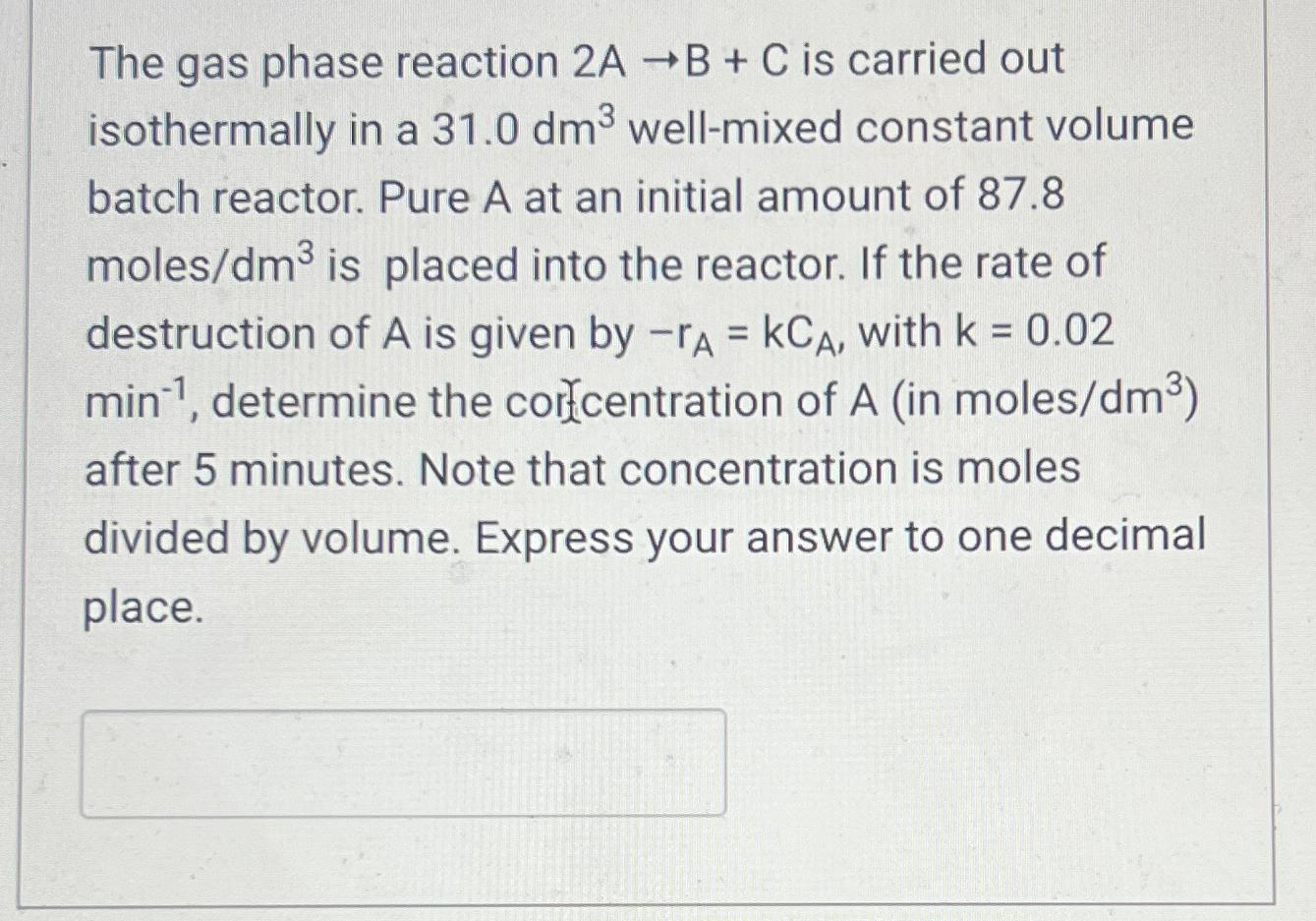 Solved The Gas Phase Reaction 2A->B+C Is Carried Out | Chegg.com