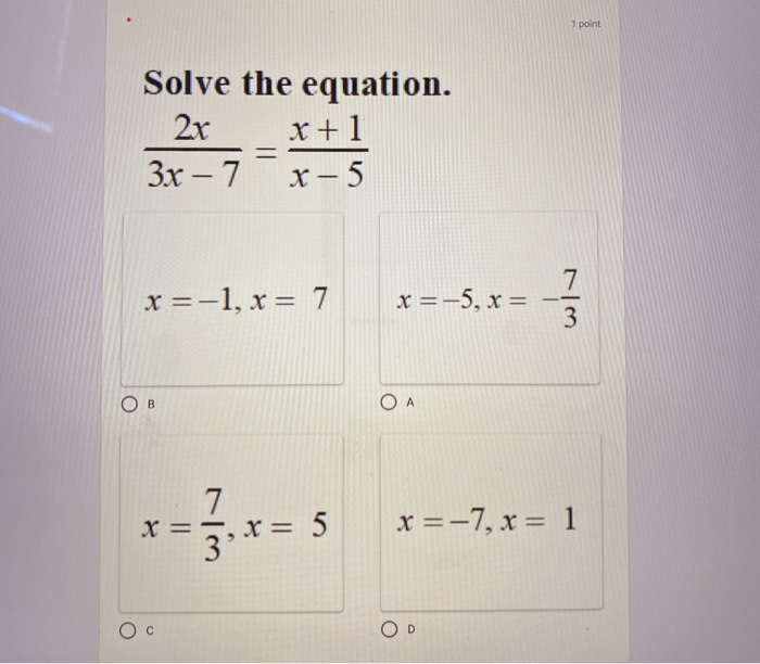 Solved 1 point Solve the equation. 2x x + 1 3x - 7 X-5 x=-1, | Chegg.com