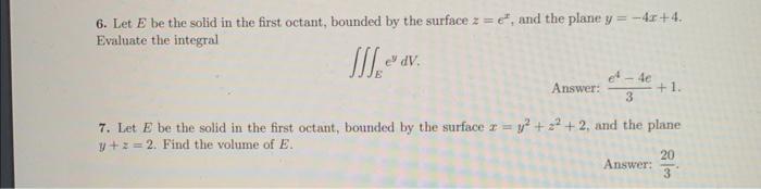 Solved 6. Let E be the solid in the first octant, bounded by | Chegg.com