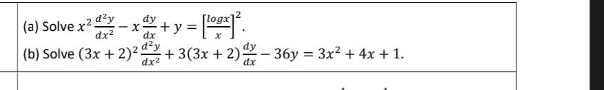 (a) Solve \( x^{2} \frac{d^{2} y}{d x^{2}}-x \frac{d y}{d x}+y=\left[\frac{\log x}{x}\right]^{2} \). (b) Solve \( (3 x+2)^{2}