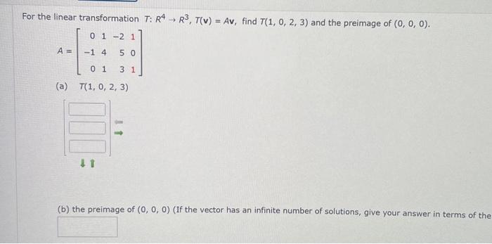 Solved For The Linear Transformation T R4→r3 T V Av Find