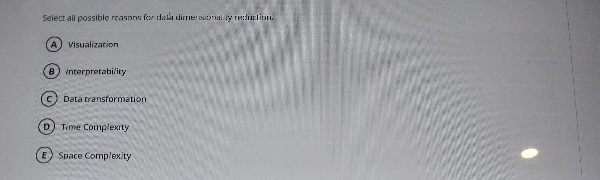 Solved Select all possible reasons for data dimensionality | Chegg.com