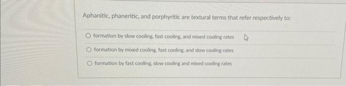 Solved Aphanitic, phaneritic, and porphyritic are textural | Chegg.com